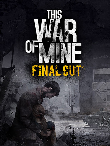 This War of Mine Final Cut 