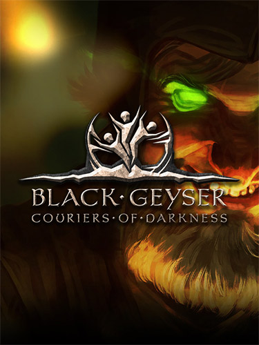 Black Geyser: Couriers of Darkness v1.2.45 Repack Download [13.2 GB] | DOGE ISO | Fitgirl Repacks